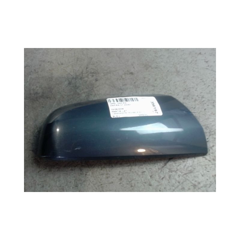 CARENAGE RETROVISEUR EXTERIEUR DROIT OPEL ZAFIRA 2005-