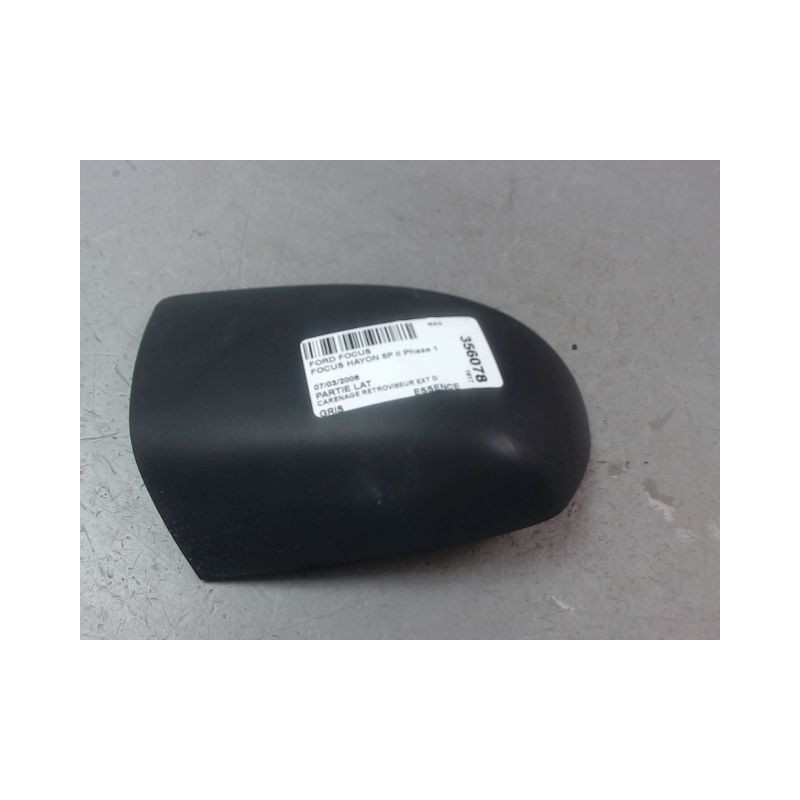 CARENAGE RETROVISEUR EXTERIEUR DROIT FORD FOCUS II Phase 1 2004-2007